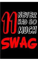 11 Never Had So Much Swag
