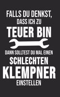 Falls Du Denkst, Dass Ich Zu Teuer Bin Dann Solltest Du Mal Einen Schlechten Klempner Einstellen: 6' x 9' Punktiertes Blanko Notizbuch für Klempner, Installateur & Rohrverleger