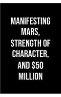 Manifesting Mars Strength Of Character And 50 Million