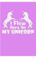 I Flew Here On My Unicorn