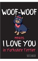 Woof-Woof means I love you in yorkshire terrier