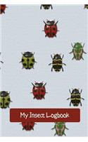 My Insect Logbook: Logbook Journal Notebook for Insect Lovers - Gift for Aspiring Scientists - Log for Insect Sightings - Great for Adults and Kids Hobbies