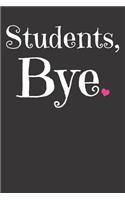 Notebook: Bye Students Teacher College Ruled 6x9 120 Pages