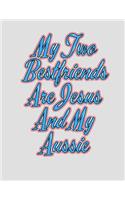 My Two Best Friends Are Jesus and My Aussie