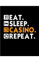 Eat Sleep Casino Repeat: Music Journal For Recording Notes Of Songs Or To Use As A Music Notebook For Gambling Lovers, Casino Fans And Everyone Who's Passion Is Playing Blac