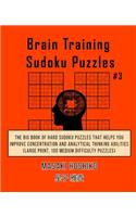 Brain Training Sudoku Puzzles #3: The Big Book Of Hard Sudoku Puzzles That Helps You Improve Concentration And Analytical Thinking Abilities (Large Print, 100 Medium Difficulty Puzzl
