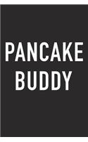 Pancake Buddy: A 6x9 Inch Matte Softcover Journal Notebook with 120 Blank Lined Pages and a Funny Foodie Baking Chef Friendship Cover Slogan
