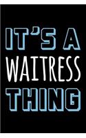 It's a Waitress Thing: Blank Lined Novelty Office Humor Themed Notebook to Write In: With a Practical, Versatile Wide Rule Interior: Blue and White Text