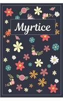 Myrtice: Lined Writing Notebook with Personalized Name 120 Pages 6x9 Flowers