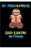 My Philoslothical Good-Looking Notebook: Blank Lined Notebook Journal Gift Idea For (Lazy) Sloth Spirit Animal Lovers
