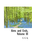 Aims and Ends, Volume III