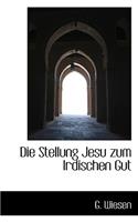 Die Stellung Jesu Zum Irdischen Gut: (English)