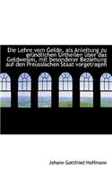 Die Lehre Vom Gelde, ALS Anleitung Zu Gr Ndlichen Urtheilen Ber Das Geldwesen, Mit Besonderer Bezie: (English)