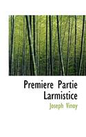 Premiere Partie Larmistice: (English)
