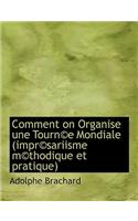 Comment on Organise Une Tourn E Mondiale (Impr Sariisme M Thodique Et Pratique)