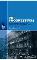 The Progressives: Activism and Reform in American Society, 1893 - 1917(The American History Series)