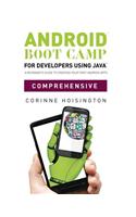 Android Boot Camp for Developers Using Java, Comprehensive: A Beginner's Guide to Creating Your First Android Apps: A Beginner's Guide to Creating Your First Android Apps