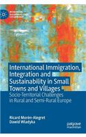 International Immigration, Integration and Sustainability in Small Towns and Villages: Socio-Territorial Challenges in Rural and Semi-Rural Europe