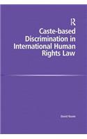 Caste-Based Discrimination in International Human Rights Law