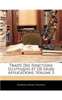 Traité Des Fonctions Elliptiques Et de Leurs Applications, Volume 3