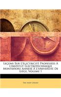 Lecons Sur L'Electricite Professees A L'Institut Electrotechnique Montefiore Annexe A L'Universite de Liege, Volume 1