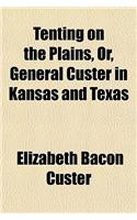 Tenting on the Plains, Or, General Custer in Kansas and Texas