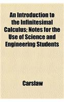 An Introduction to the Infinitesimal Calculus; Notes for the Use of Science and Engineering Students