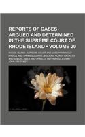 Reports of Cases Argued and Determined in the Supreme Court of Rhode Island (Volume 20): (English)