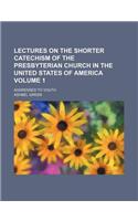 Lectures on the Shorter Catechism of the Presbyterian Church in the United States of America Volume 1; Addressed to Youth: (English)