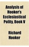 Analysis of Hooker's Ecclesiastical Polity, Book V