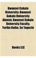 Kwansei Gakuin University: Kwansei Gakuin University Alumni, Kwansei Gakuin University Faculty, Yuriko Koike, So Taguchi