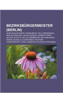 Bezirksburgermeister (Berlin): Heinz Buschkowsky, Frank Bielka, Willy Kressmann, Marlies Wanjura, Anton Jadasch, Herbert Treff, Arthur Scholtz(German)