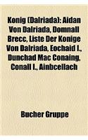 Knig (Dalriada): Aidan Von Dalriada, Domnall Brecc, Liste Der Knige Von Dalriada, Eochaid I., Dnchad Mac Conaing, Conall I., Ainbcellac