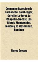 Commune Associee de La Manche: Saint-Leger, Gerville-La-Foret, La Chapelle-Du-Fest, Les Biards, Montgothier, Moidrey, Le Mesnil-Hue, Ronthon(French)
