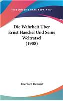 Die Wahrheit Uber Ernst Haeckel Und Seine Weltratsel (1908)