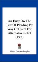 An Essay on the Law of Pleading by Way of Claim for Alternative Relief (1881)