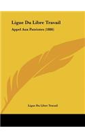 Ligue Du Libre Travail: Appel Aux Patriotes (1886)