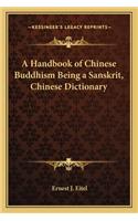 Handbook of Chinese Buddhism Being a Sanskrit, Chinese Dictionary