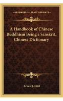 A Handbook of Chinese Buddhism Being a Sanskrit, Chinese Dictionary: (English)