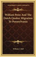 William Penn And The Dutch Quaker Migration To Pennsylvania