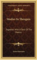 Studies in Theognis: Together with a Text of the Poems