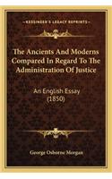 Ancients and Moderns Compared in Regard to the Administration of Justice