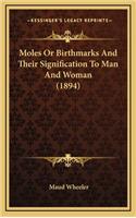 Moles or Birthmarks and Their Signification to Man and Woman (1894)