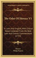 The Odes of Horace V1: In Latin and English, with Critical Notes Collected from His Best Latin and French Commentators (1753)
