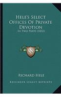 Hele's Select Offices of Private Devotion