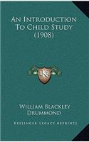 An Introduction to Child Study (1908)