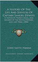 A History Of The Life And Services Of Captain Samuel Dewees