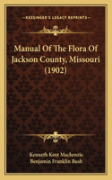 Manual of the Flora of Jackson County, Missouri (1902)