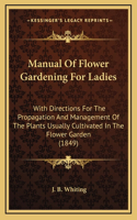 Manual Of Flower Gardening For Ladies