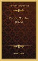 Tre Nye Noveller (1875)